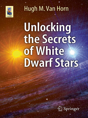 cover image of Unlocking the Secrets of White Dwarf Stars